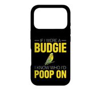 Funny Budgie Saying If Were Budgie Know Poop Case for iPhone 17 Pro