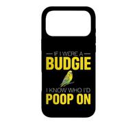 Funny Budgie Saying If Were Budgie Know Poop Case for iPhone 17 Pro Max