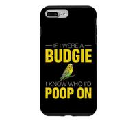 Funny Budgie Saying If Were Budgie Know Poop Case for iPhone 7 Plus/8 Plus