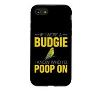 Funny Budgie Saying If Were Budgie Know Poop Case for iPhone SE (2020) / 7/8