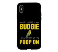 Funny Budgie Saying If Were Budgie Know Poop Case for iPhone X/XS