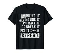 Funny Build It Tune It Race It Break It Fix It Repeat T-Shirt