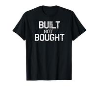 Funny Built Not Bought T Shirt Tee Work Fun Dad Gift T-Shirt