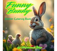 Funny Bunny, Easter Coloring Book for kids.: Easter is comming! Let's do something nice for this occasion:)