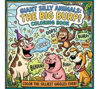 Funny Burping Animals Coloring Book for Kids Ages 4-10: Silly, Hilarious & Easy Coloring Pages with Big Simple Designs for Endless Fun