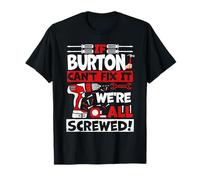 Funny Burton. If Burton Can't Fix It, We're All Screwed T-Shirt