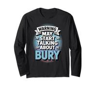 Funny Bury Warning May Start Talking About Bury Long Sleeve T-Shirt