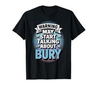Funny Bury Warning may start talking about Bury T-Shirt