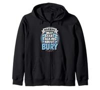Funny Bury Warning may start talking about Bury Zip Hoodie