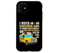 Funny Bus Driver Life Watch Screaming Kids Back To School Case for iPhone 11