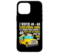 Funny Bus Driver Life Watch Screaming Kids Back To School Case for iPhone 16 Pro Max