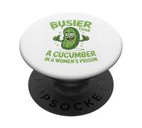 Funny Busier Than A Cucumber In A Women's Prison PopSockets Adhesive PopGrip