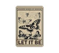 Funny Butterfly Novely Tin Sign Metal Tin Signs Wall Art Whisper Words Of Wisdom Let It Be Perfect Home Bar Kitchen Coffee Man Cave Garage Wall Decor Art Tin Sign 12x16 Inch