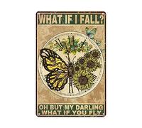 Funny Butterfly Sunflower Retro Metal Aluminum Sign,What If I Fall Oh But My Darling What If You Fly Metal Tin Sign Decoration for Garage Yard Home Outdoor 8x12 Inch