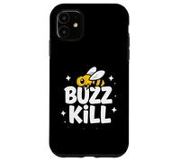 Funny Buzz Kill Bee Pun Sarcastic Graphic Case for iPhone 11