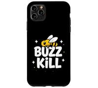 Funny Buzz Kill Bee Pun Sarcastic Graphic Case for iPhone 11 Pro Max