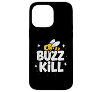 Funny Buzz Kill Bee Pun Sarcastic Graphic Case for iPhone 14 Pro Max