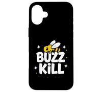 Funny Buzz Kill Bee Pun Sarcastic Graphic Case for iPhone 16 Plus