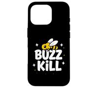Funny Buzz Kill Bee Pun Sarcastic Graphic Case for iPhone 16 Pro