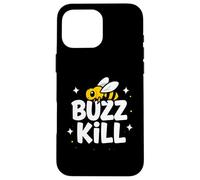 Funny Buzz Kill Bee Pun Sarcastic Graphic Case for iPhone 16 Pro Max