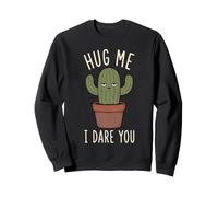 Funny Cactus Hug Me I Dare You Pun Sweatshirt