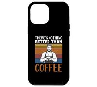 Funny Caffeine Barista There's Nothing Better Than Coffee Case for iPhone 12 Pro Max