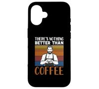 Funny Caffeine Barista There's Nothing Better Than Coffee Case for iPhone 16