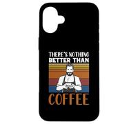 Funny Caffeine Barista There's Nothing Better Than Coffee Case for iPhone 16 Plus