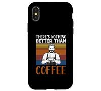 Funny Caffeine Barista There's Nothing Better Than Coffee Case for iPhone X/XS
