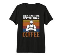 Funny Caffeine Barista There's Nothing Better Than Coffee Premium T-Shirt