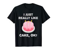 Funny Cake T-Shirt Gift I Just Really Like Cake OK? Tee T-Shirt