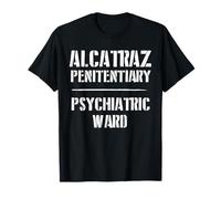 Funny California Alcatraz Penitentiary Psychiatric Ward T-Shirt