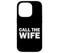 Funny Call the Wife Humor Case for iPhone 14 Pro