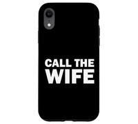 Funny Call the Wife Humor Case for iPhone XR