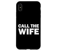 Funny Call the Wife Humor Case for iPhone XS Max