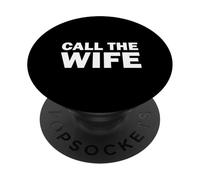 Funny Call the Wife Humor PopSockets Adhesive PopGrip