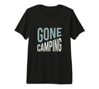 Funny Camper Humor Gone Camping Premium T-Shirt