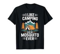 Funny Camper I Like Camping Said No Mosquito Ever T-Shirt
