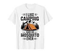 Funny Camper I Like Camping Said No Mosquito Ever T-Shirt
