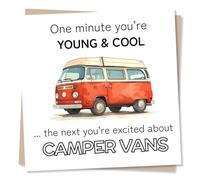 Funny Camper Van Birthday Card - One Minute You're Young & Cool. The Next You're Excited About Camper Vans - Humour Birthday Card For Friends, Family