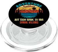 Funny Camping Adventure Out There But So Are Serial Killers PopSockets PopGrip for MagSafe
