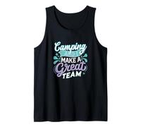 Funny Camping and I Make a Great Team Saying for Camp Staff Tank Top