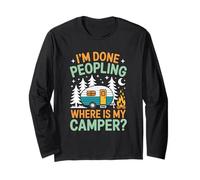 Funny Camping I'm Done Peopling Where is My Camper Long Sleeve T-Shirt