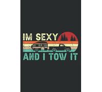 Funny Camping Rv Im Sexy and I Tow It Rv Camper: Ruled Notebook/Journal - Lined Journal with Matte Finish Cover, 6" x 9", Perfect for School, Office & Home