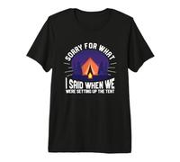Funny Camping Sorry for What I Said Camp Premium T-Shirt