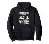 Funny Camping Without Beer is Sitting in the Woods Gift Pullover Hoodie