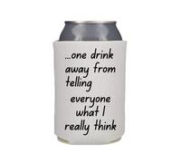 Funny Can Cooler, One Drink Away from Telling Everyone What I Really Think, Funny Coolies Drink Accessory, Beer Sleeves, Party Gift Favors (White)
