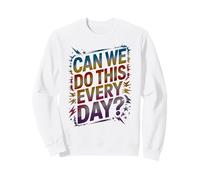Funny CAN WE DO THIS EVERY DAY Snack Teacher Play On Kids Sweatshirt