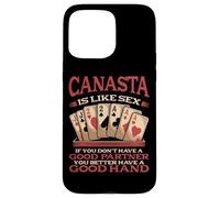 Funny Canasta Is Like Sex Good Partner Good Hand Card Player Case for iPhone 15 Pro Max