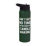 Funny Candle Making Got No Time for Nothing But Stainless Steel Insulated Water Bottle
